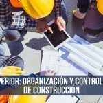 GRADO SUPERIOR: Organización y Control de Obras de Construcción