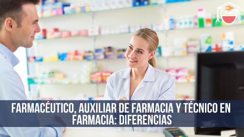 FarmacÃ©utico, auxiliar de farmacia y tÃ©cnico en farmacia: diferencias