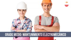 GRADO MEDIO: Mantenimiento ElectromecÃ¡nico