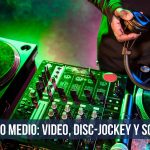 GRADO MEDIO: Video, Disc-Jockey y Sonido