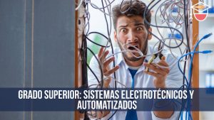 GRADO SUPERIOR: Sistemas electrot茅cnicos y automatizados